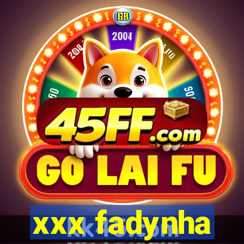 xxx fadynha